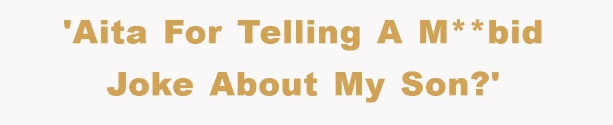 'AITA for telling a m**bid joke about my son?'