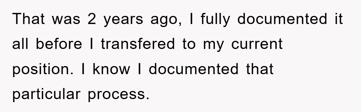 That was 2 years ago, I fully documented it all before I transfered to my current position. I know I documented that particular process.