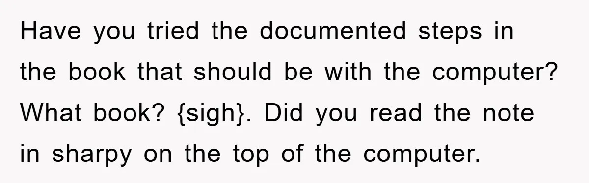 Have you tried the documented steps in the book that should be with the computer? What book? {sigh}. Did you read the note in sharpy on the top of the...