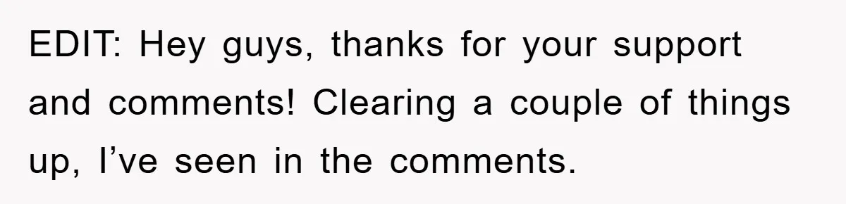 EDIT: Hey guys, thanks for your support and comments! Clearing a couple of things up, I’ve seen in the comments.