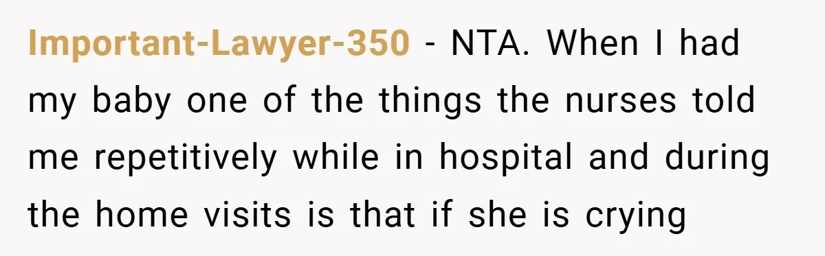 Young Mom Slammed for Leaving Babies Alone - Experts Say She Did the Right Thing Important-Lawyer-350 − NTA. When I had my baby one of the things the nurses told me repetitively while in hospital and during the home visits is that if she is...