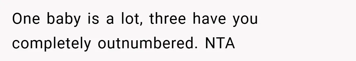 Young Mom Slammed for Leaving Babies Alone - Experts Say She Did the Right Thing One baby is a lot, three have you completely outnumbered. NTA