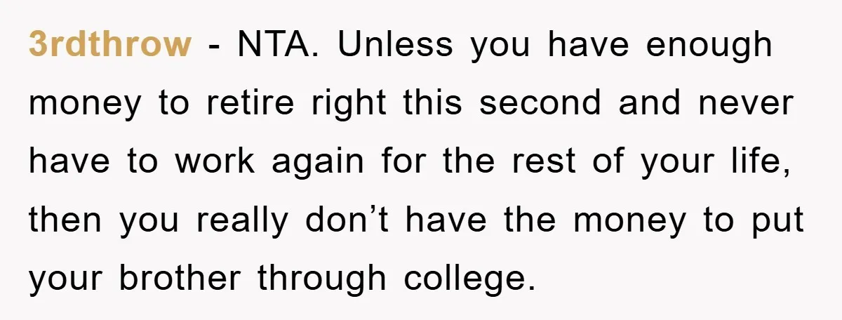3rdthrow − NTA. Unless you have enough money to retire right this second and never have to work again for the rest of your life, then you really don’t have...