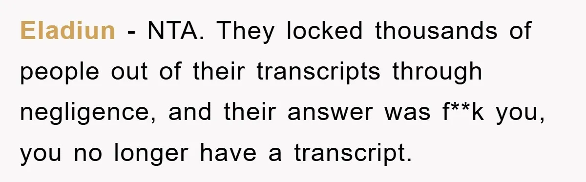 Eladiun − NTA. They locked thousands of people out of their transcripts through negligence, and their answer was f**k you, you no longer have a transcript.
