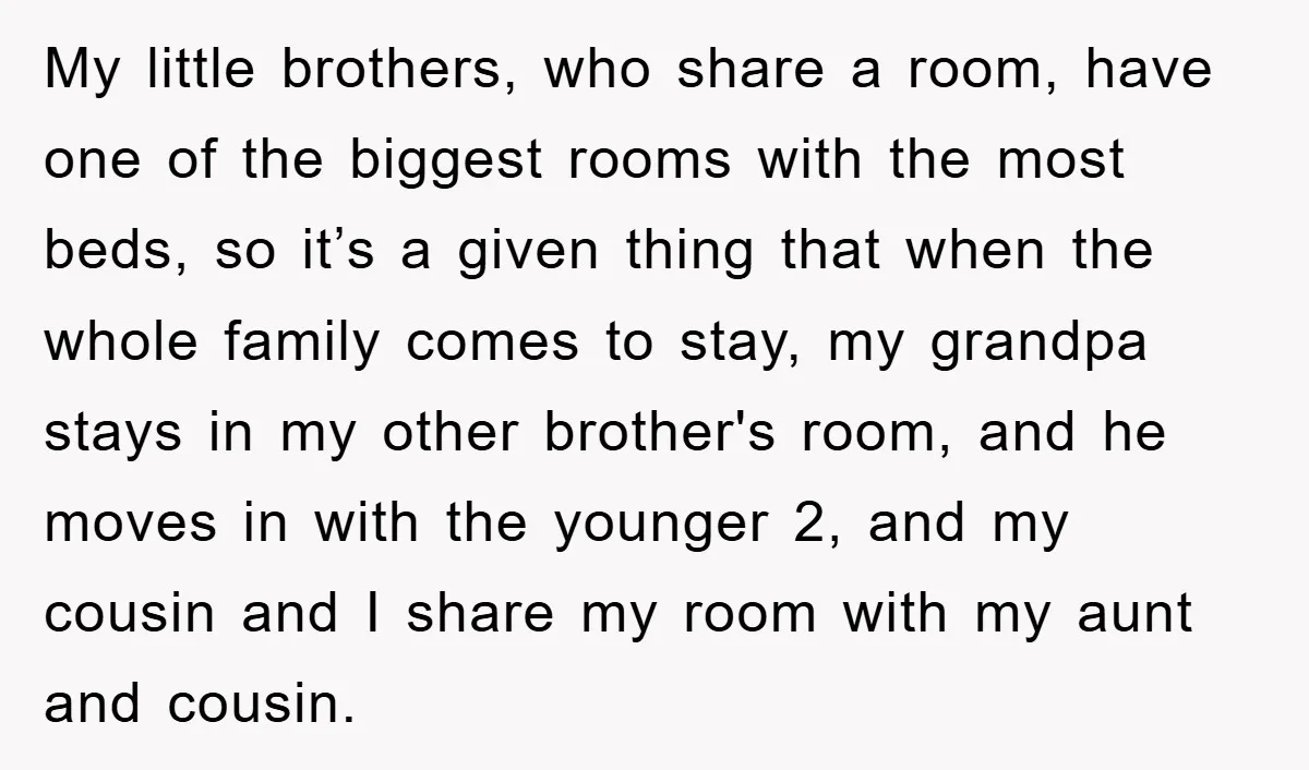 My little brothers, who share a room, have one of the biggest rooms with the most beds, so it’s a given thing that when the whole family comes to stay,...
