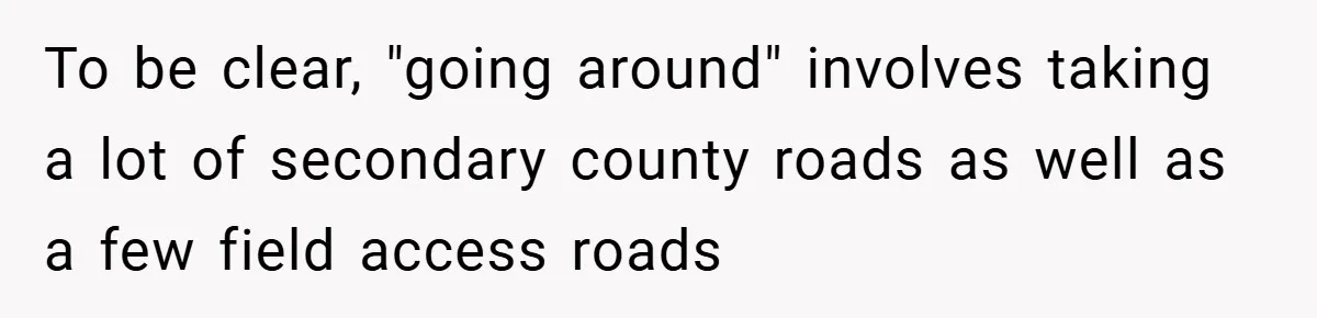 To be clear, "going around" involves taking a lot of secondary county roads as well as a few field access roads
