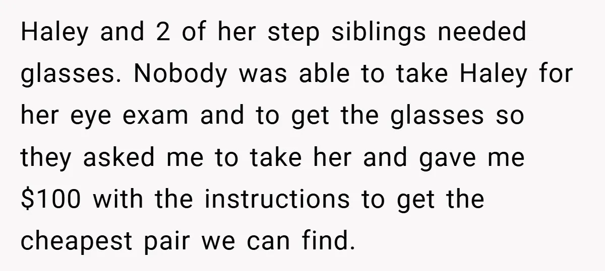 Haley and 2 of her step siblings needed glasses. Nobody was able to take Haley for her eye exam and to get the glasses so they asked me to take...