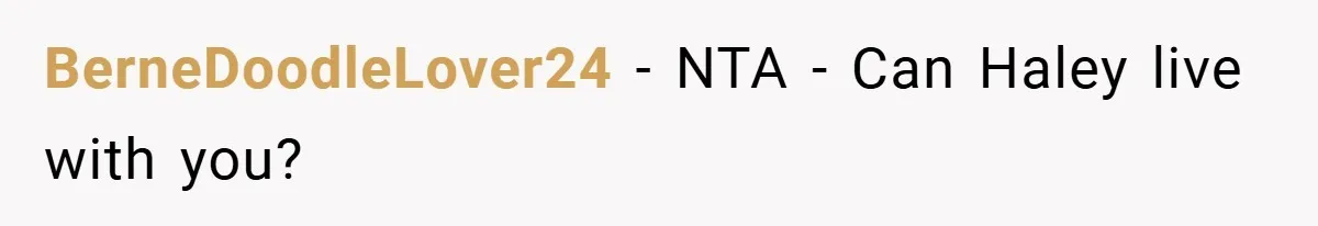 BerneDoodleLover24 − NTA - Can Haley live with you?