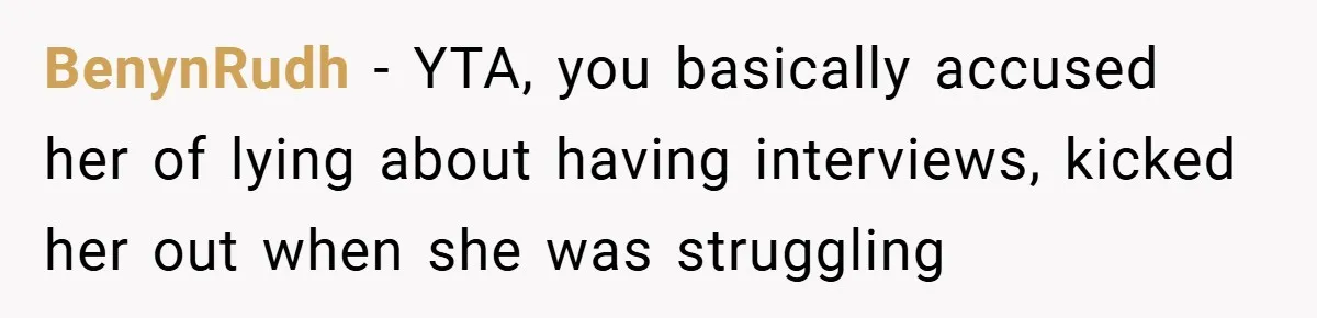 BenynRudh − YTA, you basically accused her of lying about having interviews, kicked her out when she was struggling