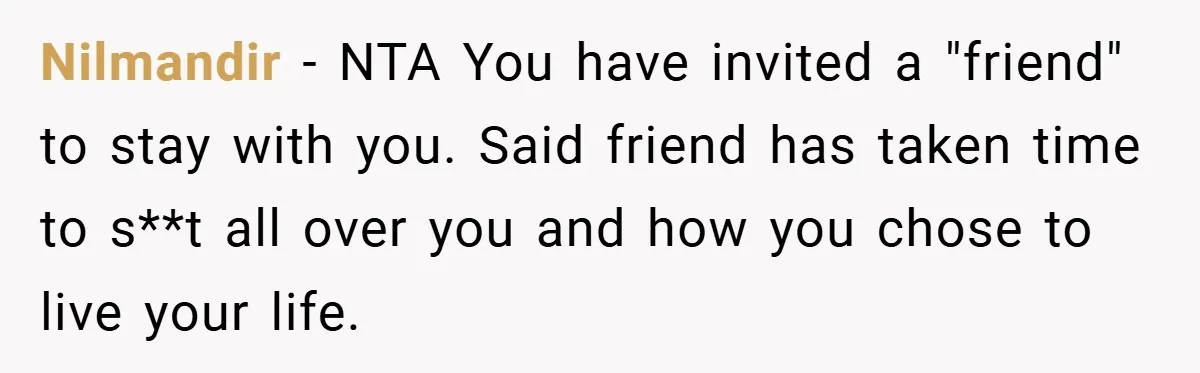 Nilmandir − NTA You have invited a "friend" to stay with you. Said friend has taken time to s**t all over you and how you chose to live your life.