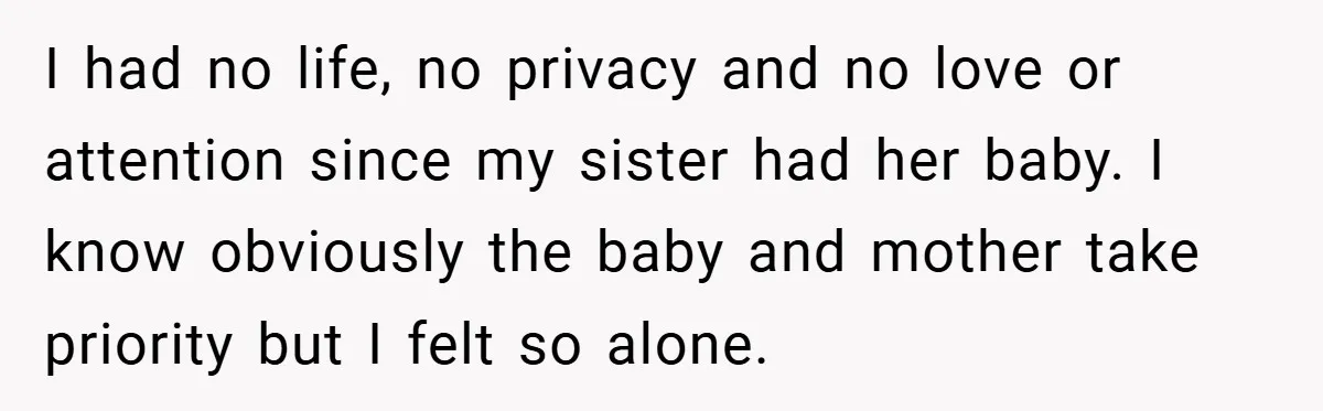 Young Woman Refuses to Sacrifice Her Future for Sister’s Baby I had no life, no privacy and no love or attention since my sister had her baby. I know obviously the baby and mother take priority but I felt so...