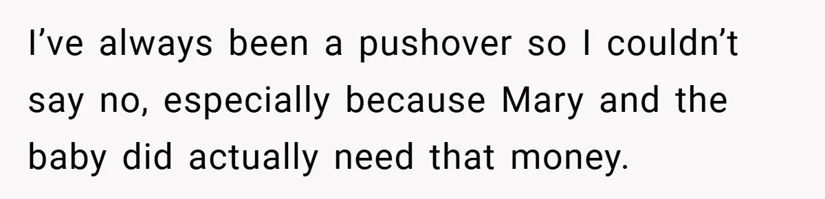 Young Woman Refuses to Sacrifice Her Future for Sister’s Baby I’ve always been a pushover so I couldn’t say no, especially because Mary and the baby did actually need that money.