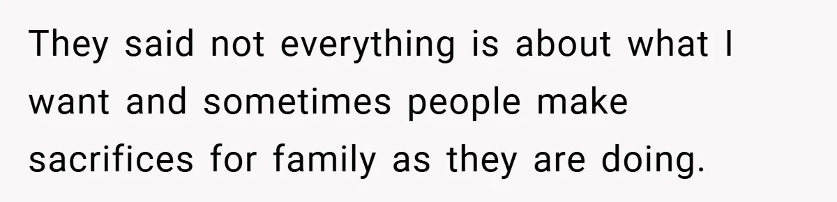Young Woman Refuses to Sacrifice Her Future for Sister’s Baby They said not everything is about what I want and sometimes people make sacrifices for family as they are doing.