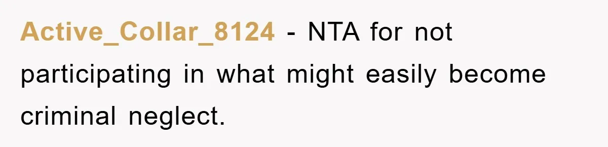 Active_Collar_8124 − NTA for not participating in what might easily become criminal neglect.