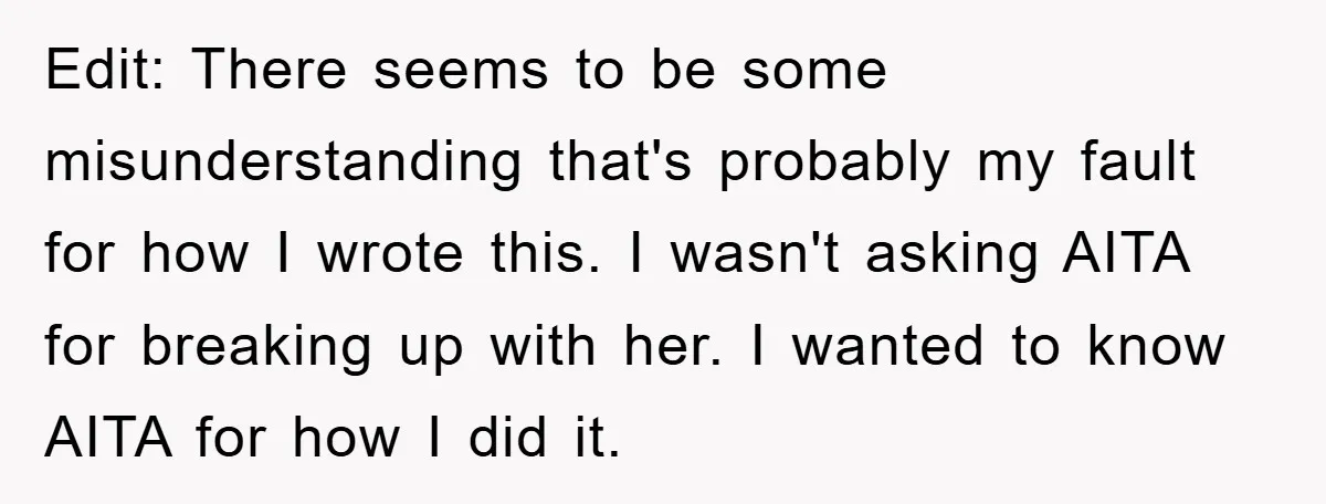 Edit: There seems to be some misunderstanding that's probably my fault for how I wrote this. I wasn't asking AITA for breaking up with her. I wanted to know AITA...