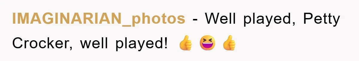 IMAGINARIAN_photos − Well played, Petty Crocker, well played! 👍😆👍