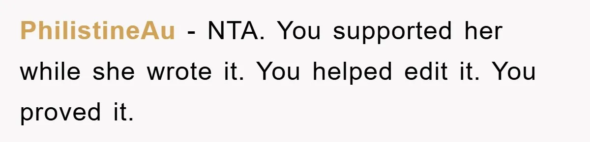 PhilistineAu − NTA. You supported her while she wrote it. You helped edit it. You proved it.