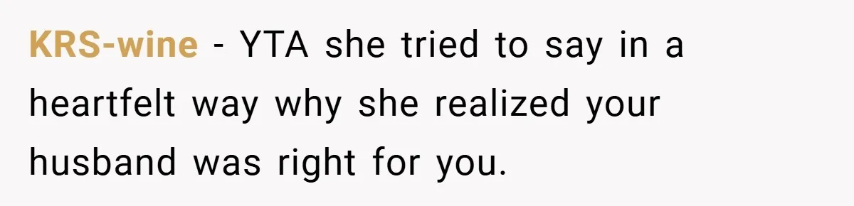 KRS-wine − YTA she tried to say in a heartfelt way why she realized your husband was right for you.