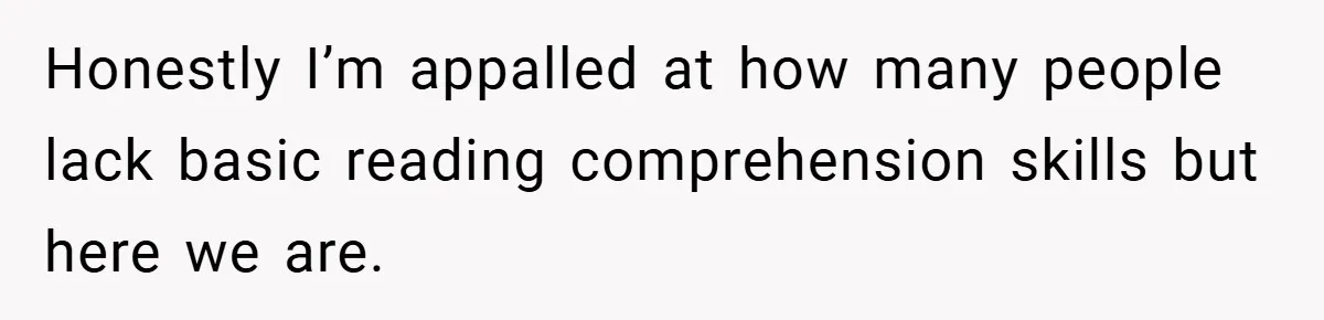 Honestly I’m appalled at how many people lack basic reading comprehension skills but here we are.