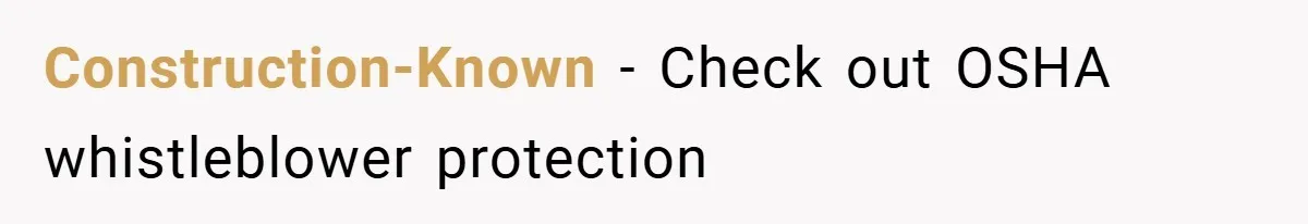 Construction-Known − Check out OSHA whistleblower protection