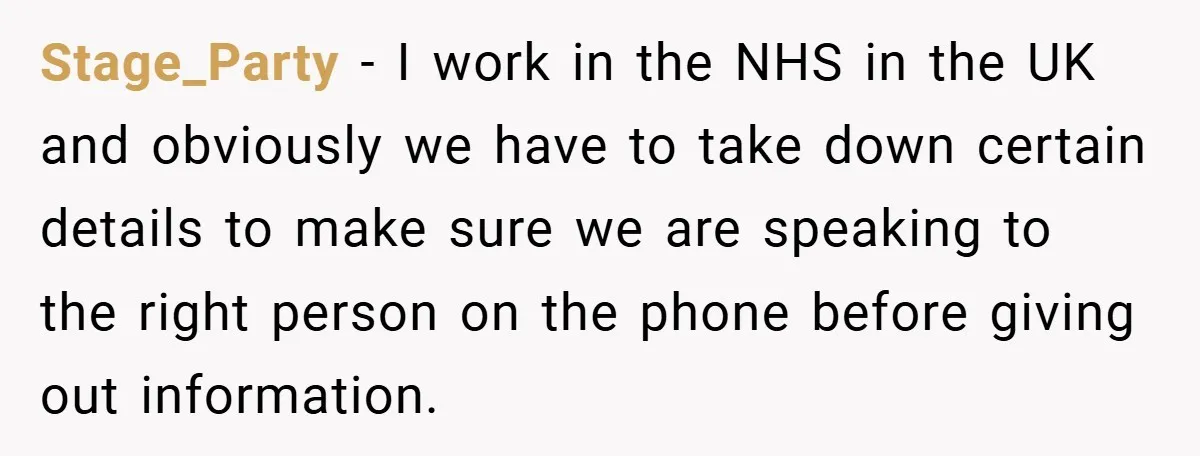 Stage_Party − I work in the NHS in the UK and obviously we have to take down certain details to make sure we are speaking to the right person on...