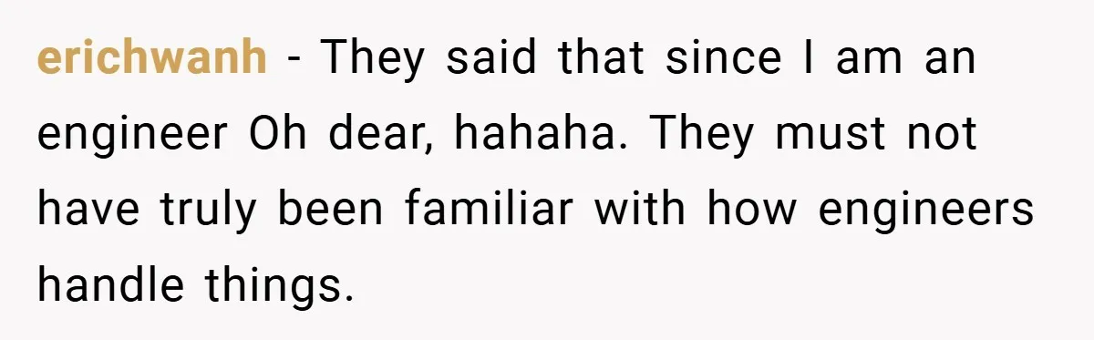 When Landlord Said ‘Fix It Yourself,’ Tenant Made Him Pay Up erichwanh − They said that since I am an engineer Oh dear, hahaha. They must not have truly been familiar with how engineers handle things.