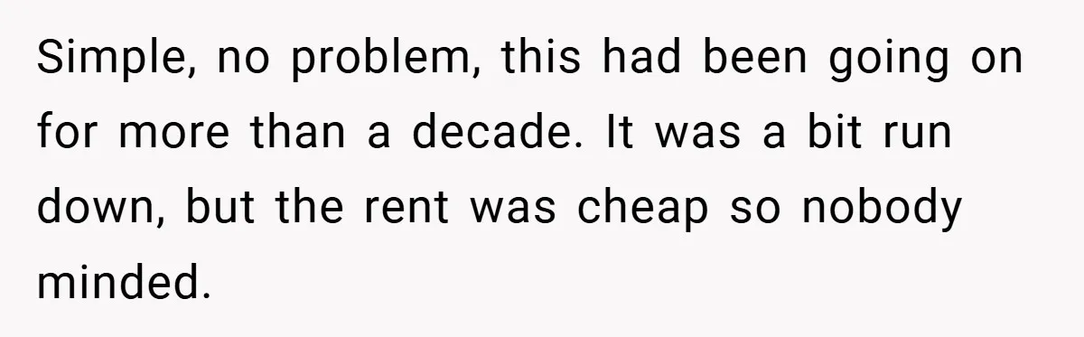 When Landlord Said ‘Fix It Yourself,’ Tenant Made Him Pay Up Simple, no problem, this had been going on for more than a decade. It was a bit run down, but the rent was cheap so nobody minded.