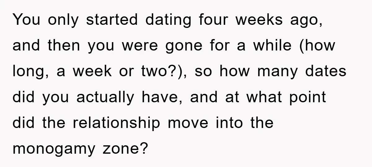 Man Hides Russian Fluency, Catches Girlfriend Cheating You only started dating four weeks ago, and then you were gone for a while (how long, a week or two?), so how many dates did you actually have, and...