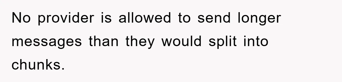 No provider is allowed to send longer messages than they would split into chunks.