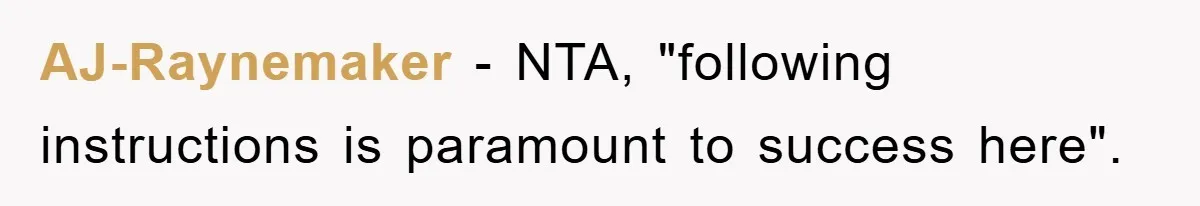 AJ-Raynemaker − NTA, "following instructions is paramount to success here".