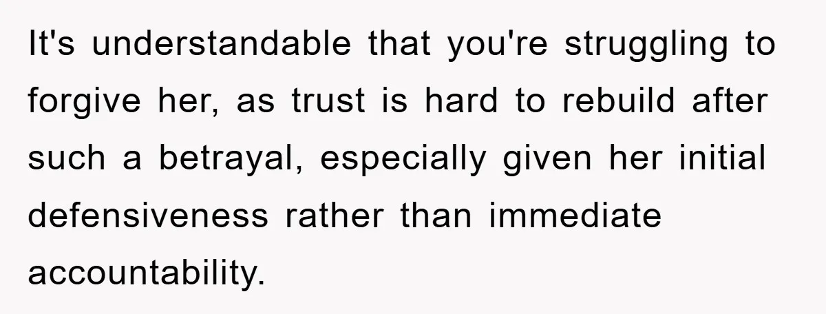 Wife’s Affair Blamed On Manipulation, Husband Won’t Forgive It's understandable that you're struggling to forgive her, as trust is hard to rebuild after such a betrayal, especially given her initial defensiveness rather than immediate accountability.