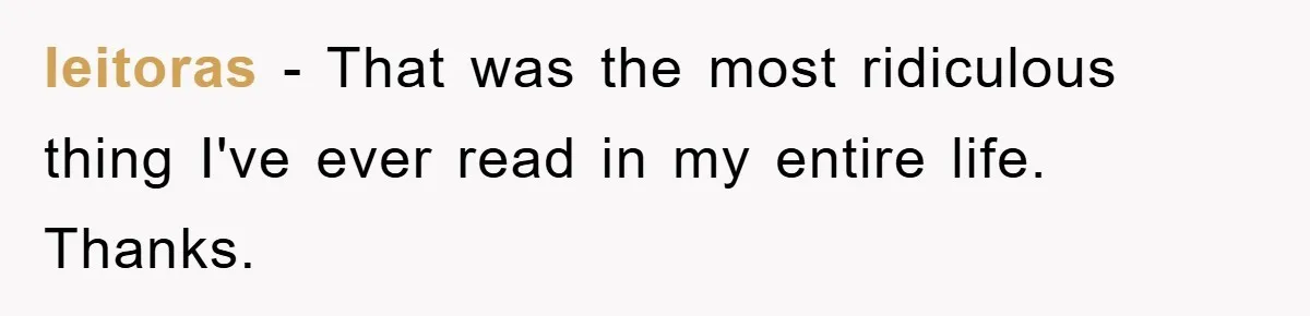 leitoras − That was the most ridiculous thing I've ever read in my entire life. Thanks.