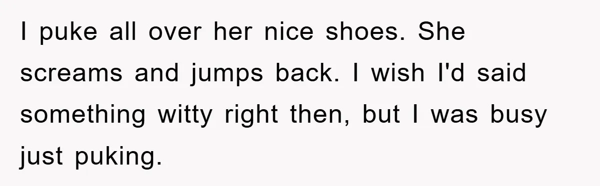 Chemo Patient’s Puke Revenge Silences Rude Bus Passenger I puke all over her nice shoes. She screams and jumps back. I wish I'd said something witty right then, but I was busy just puking.