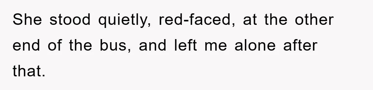 Chemo Patient’s Puke Revenge Silences Rude Bus Passenger She stood quietly, red-faced, at the other end of the bus, and left me alone after that.