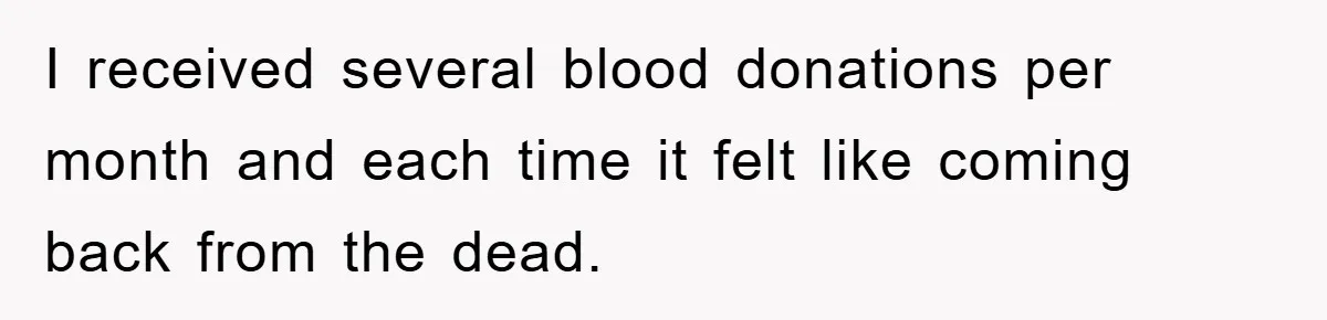Chemo Patient’s Puke Revenge Silences Rude Bus Passenger I received several blood donations per month and each time it felt like coming back from the dead.