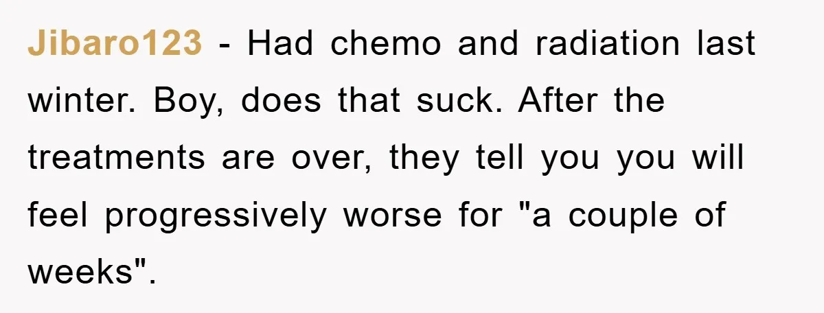 Chemo Patient’s Puke Revenge Silences Rude Bus Passenger Jibaro123 − Had chemo and radiation last winter. Boy, does that suck. After the treatments are over, they tell you you will feel progressively worse for "a couple of weeks".