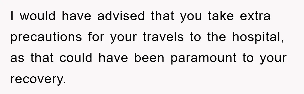 Chemo Patient’s Puke Revenge Silences Rude Bus Passenger I would have advised that you take extra precautions for your travels to the hospital, as that could have been paramount to your recovery.