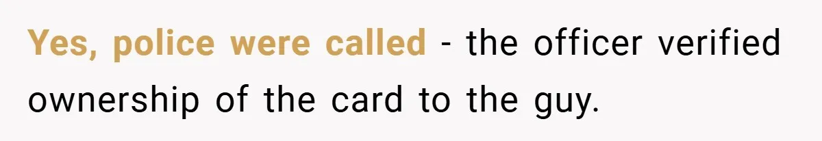 Man Loses 150 Pounds - Restaurant Refuses His Card Because He Doesn’t Match the Photo, Cop Says ‘Free Meal!’ Yes, police were called - the officer verified ownership of the card to the guy.