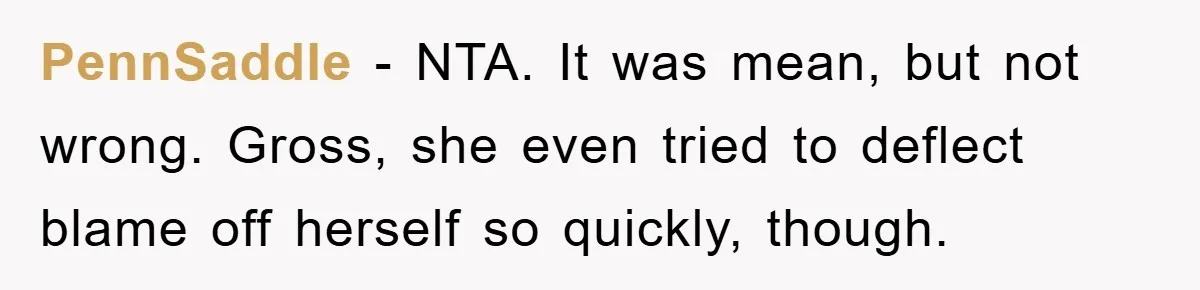 PennSaddle − NTA. It was mean, but not wrong. Gross, she even tried to deflect blame off herself so quickly, though.