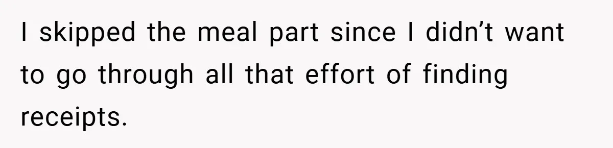 I skipped the meal part since I didn’t want to go through all that effort of finding receipts.