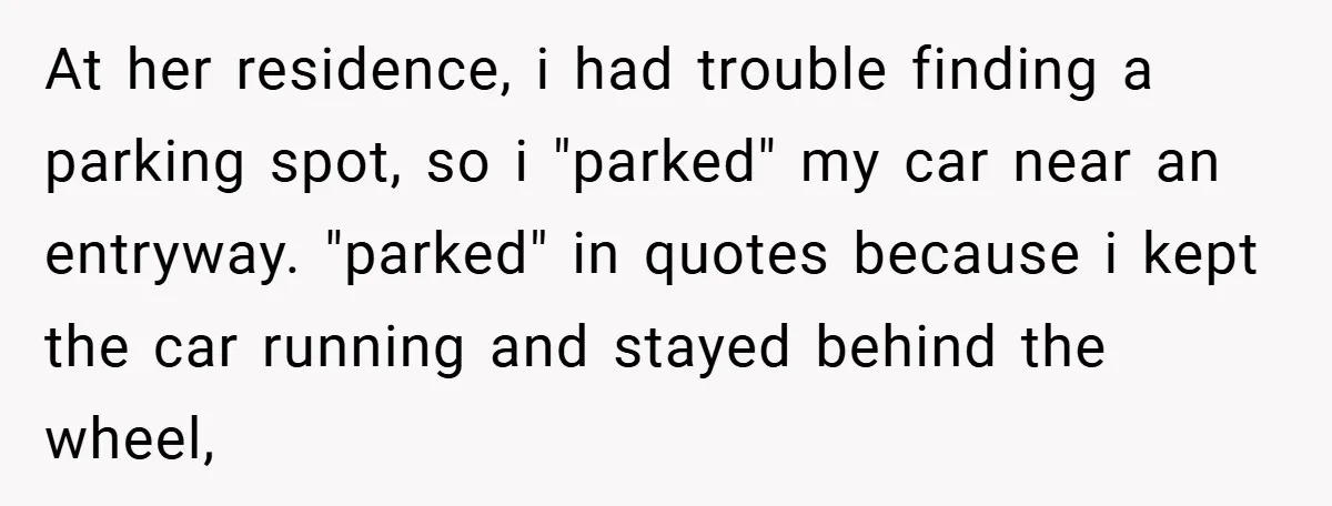 Angry Neighbor Calls Tow Truck, Gets His Own Car Taken Instead At her residence, i had trouble finding a parking spot, so i "parked" my car near an entryway. "parked" in quotes because i kept the car running and stayed behind...