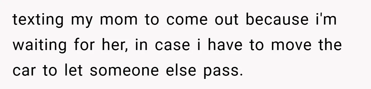Angry Neighbor Calls Tow Truck, Gets His Own Car Taken Instead texting my mom to come out because i'm waiting for her, in case i have to move the car to let someone else pass.