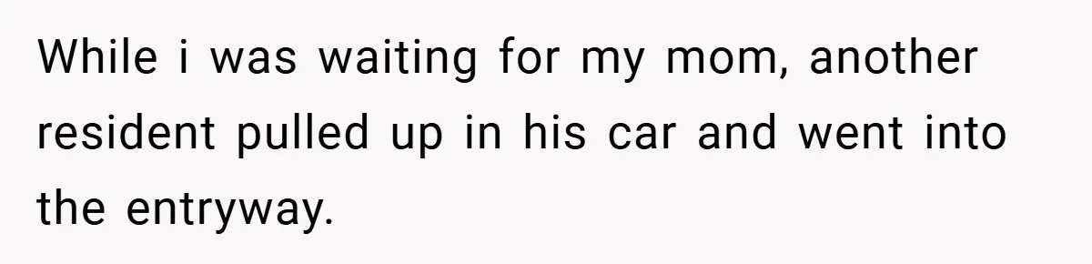 Angry Neighbor Calls Tow Truck, Gets His Own Car Taken Instead While i was waiting for my mom, another resident pulled up in his car and went into the entryway.