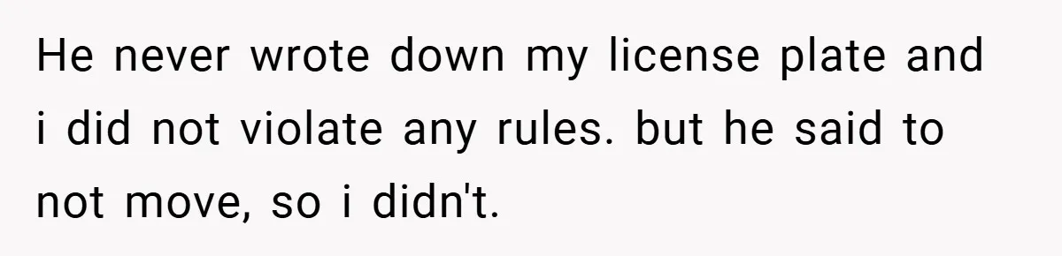 Angry Neighbor Calls Tow Truck, Gets His Own Car Taken Instead He never wrote down my license plate and i did not violate any rules. but he said to not move, so i didn't.