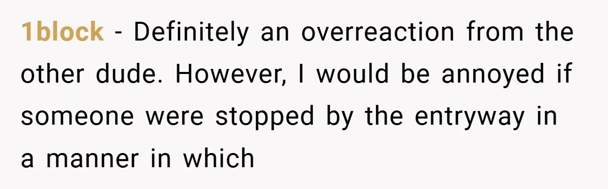 Angry Neighbor Calls Tow Truck, Gets His Own Car Taken Instead 1block − Definitely an overreaction from the other dude. However, I would be annoyed if someone were stopped by the entryway in a manner in which