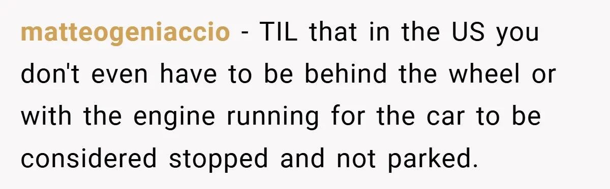 Angry Neighbor Calls Tow Truck, Gets His Own Car Taken Instead matteogeniaccio − TIL that in the US you don't even have to be behind the wheel or with the engine running for the car to be considered stopped and not...