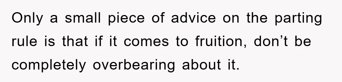 Mom’s Tough Love: Rules For Daughter’s Return Spark Drama Only a small piece of advice on the parting rule is that if it comes to fruition, don’t be completely overbearing about it.