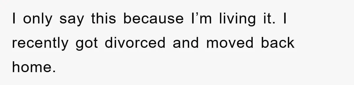 Mom’s Tough Love: Rules For Daughter’s Return Spark Drama I only say this because I’m living it. I recently got divorced and moved back home.