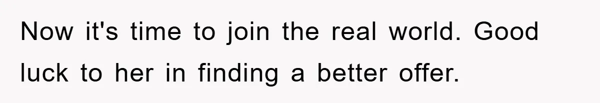 Mom’s Tough Love: Rules For Daughter’s Return Spark Drama Now it's time to join the real world. Good luck to her in finding a better offer.