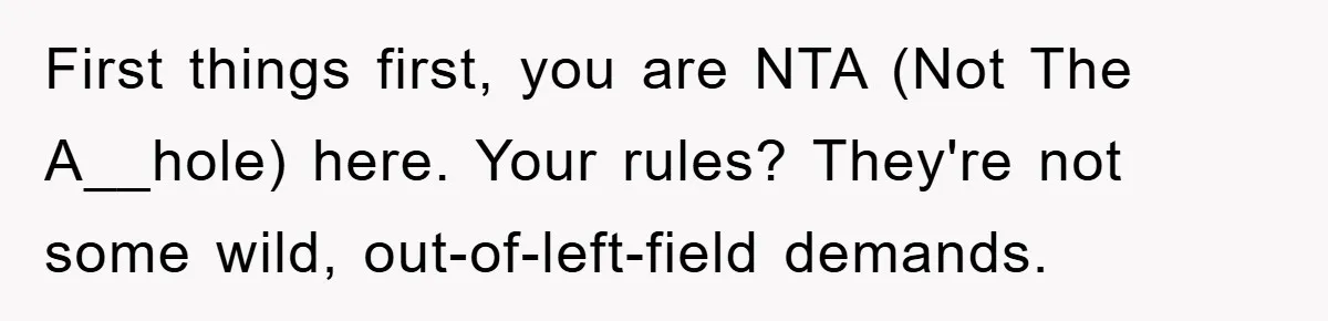 Mom’s Tough Love: Rules For Daughter’s Return Spark Drama First things first, you are NTA (Not The A__hole) here. Your rules? They're not some wild, out-of-left-field demands.